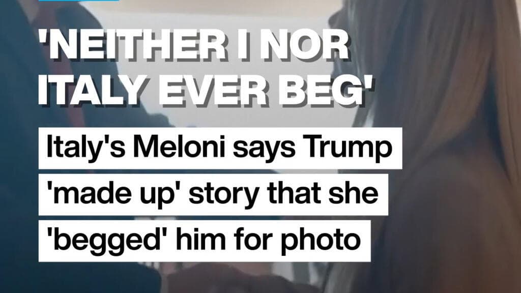 Italy: Meloni says Trump 'made up' story that she 'begged' him for photo